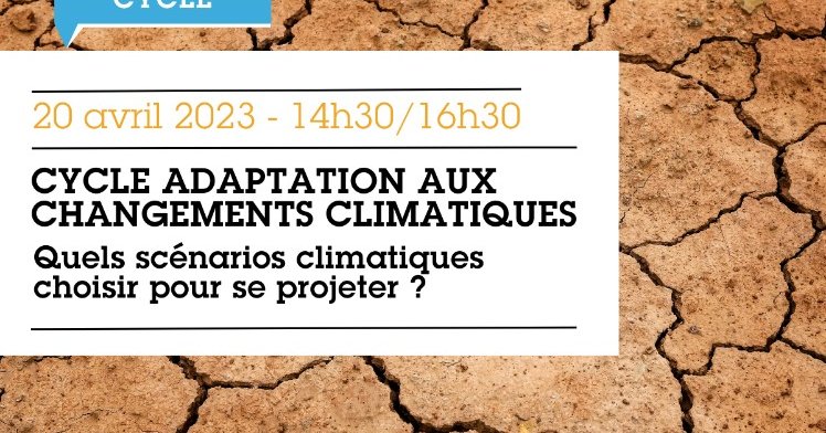 Cycle Adaptation aux changements climatiques Quels scénarios