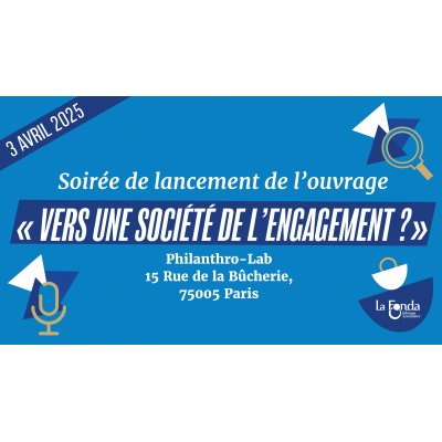 La Fonda organise la soirée de lancement de son ouvrage « Vers une société de l'engagement ? Futurs possibles à horizon 2040 »